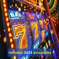 feriados 2025 piracicaba